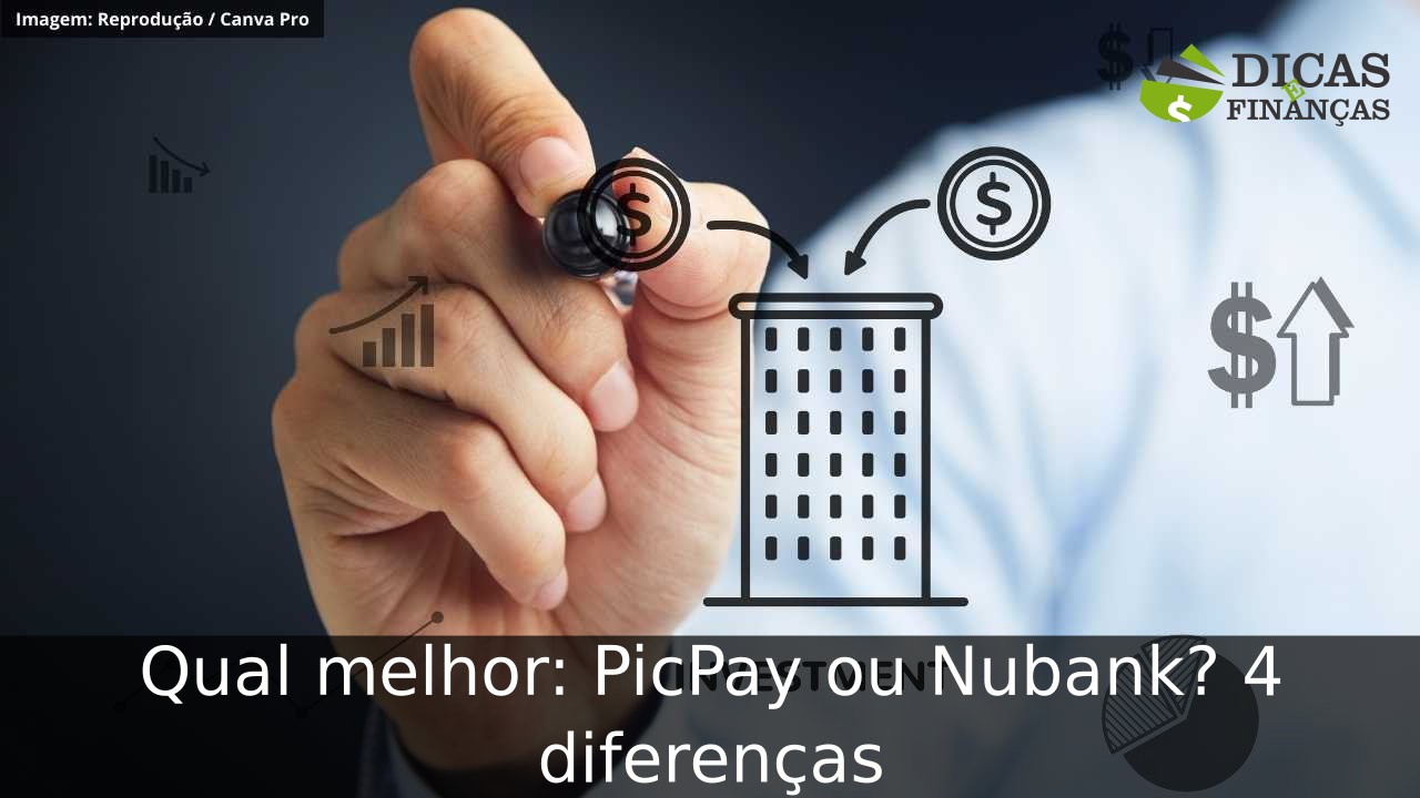 Qual melhor: PicPay ou Nubank? 4 diferenças