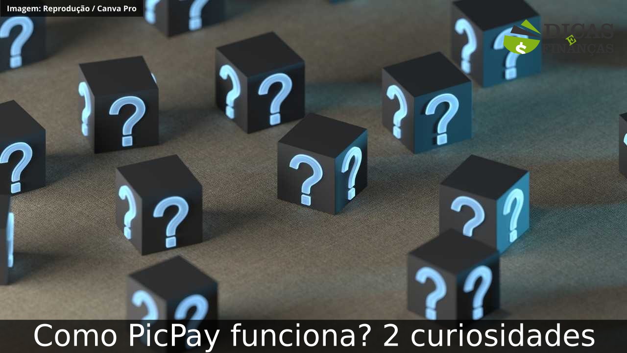 Como PicPay funciona? 2 curiosidades